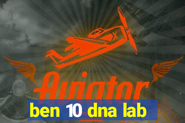 ben 10 dna lab